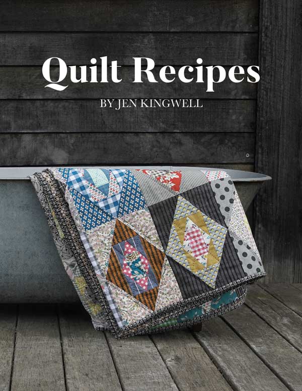 Jen Kingwell ~ Quilt Recipes